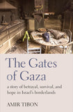 GATES OF GAZA - A Story of Betrayal, Survival, and Hope in Israel's Borderlands