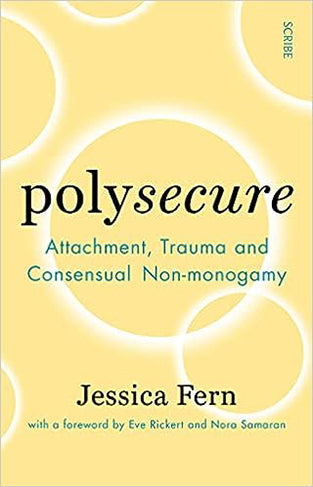 Polysecure: Attachment, Trauma and Consensual Non-monogamy