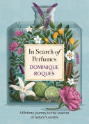 In Search of Perfumes: A lifetime journey