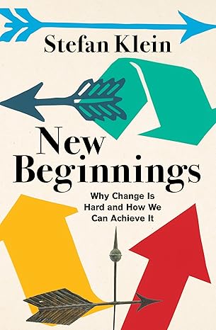 New Beginnings: Why Change Is Hard and How We Can Achieve It