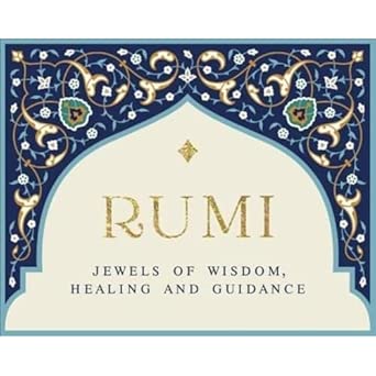 Rumi: Jewels of Wisdom, Healing and Guidance