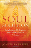 The Soul Solution - Enlightening Meditations for Resolving Life's Problems