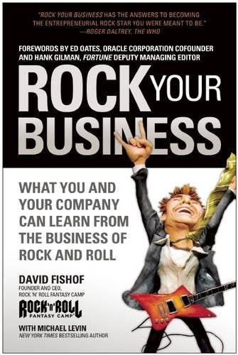 Rock Your Business: What You and Your Company Can Learn from the Business of Rock and Roll