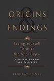 Origins and Endings: Seeing Yourself through the Apocalypse