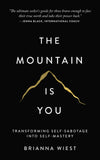 The Mountain Is You - Transforming Self-Sabotage Into Self-Mastery