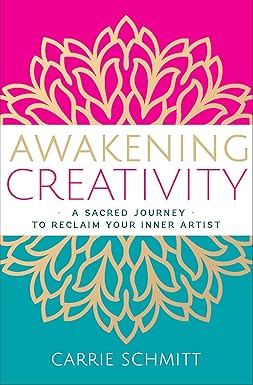 Awakening Creativity - Sacred Journey to Reclaim Your Inner Artist