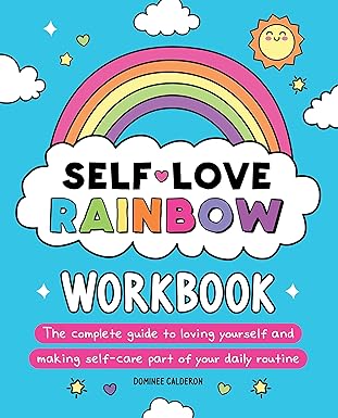 Self-Love Rainbow Workbook: The complete guide to loving yourself
