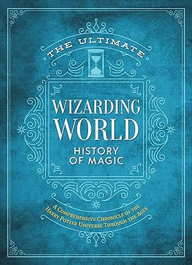 The Ultimate Wizarding World History of Magic
