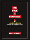 This Book Is Dangerous: A Reading Journal - For Those who Refuse to be Told what They Can - Or Can't - Read