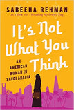 It's Not What You Think - An American Woman in Saudi Arabia