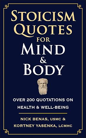 Stoicism Quotes for Mind &amp; Body: Over 200 Quotations on Health &amp; Well-Being
