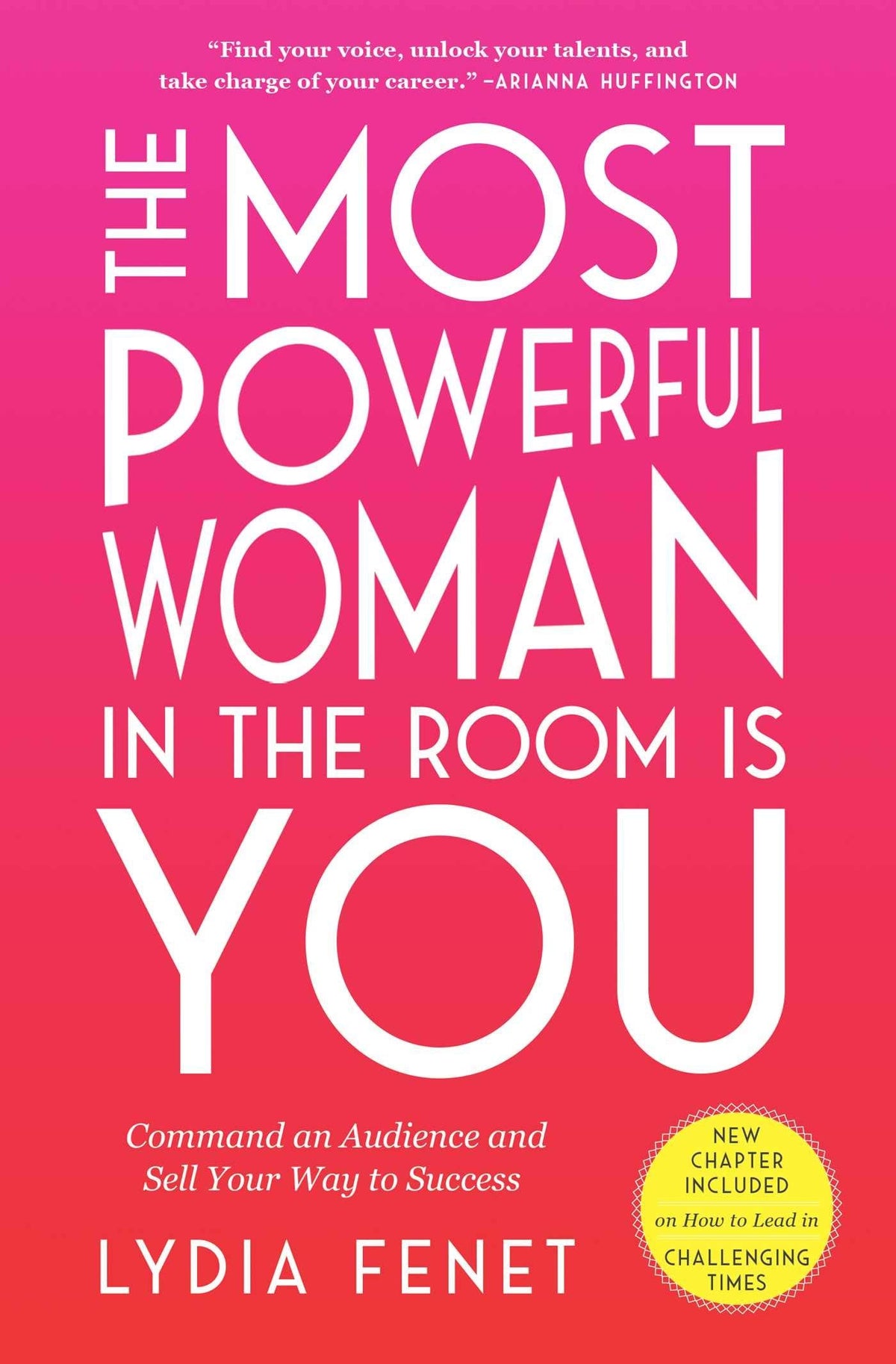 The Most Powerful Woman in the Room Is You - Command an Audience and Sell Your Way to Success