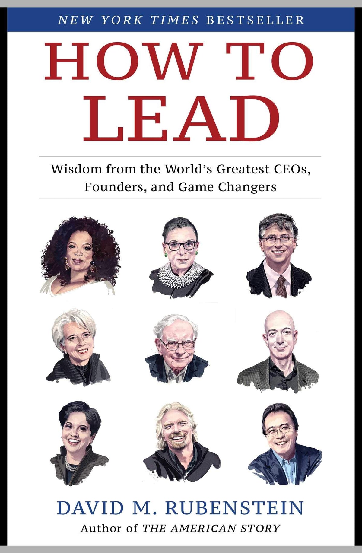 How to Lead - Wisdom from the World's Greatest CEOs, Founders, and Game Changers