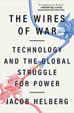 The Wires of War - Technology and the Global Struggle for Power