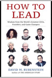 How to Lead - Wisdom from the World's Greatest CEOs, Founders, and Game Changers