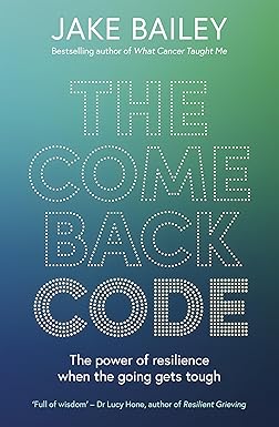 The Comeback Code The power of resilience when the going gets though