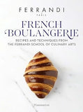 French Boulangerie - Recipes and Techniques from the Ferrandi School of Culinary Arts