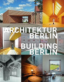 Building Berlin  Vol  13 The latest architecture in and out of the capital