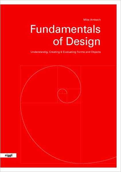 Fundamentals of Design - Understanding, Creating and Evaluating Forms and Objects