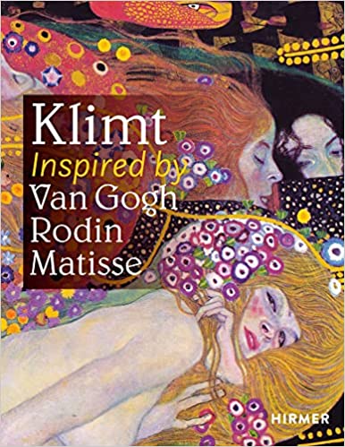 Klimt - Inspired by Rodin, Van Gogh, Matisse