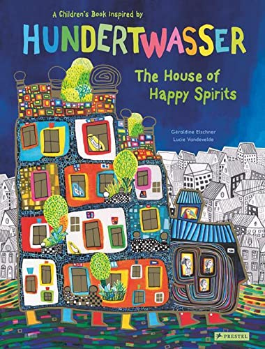 The House of Happy Spirits - A Children's Book Inspired by Friedensreich Hundertwasser