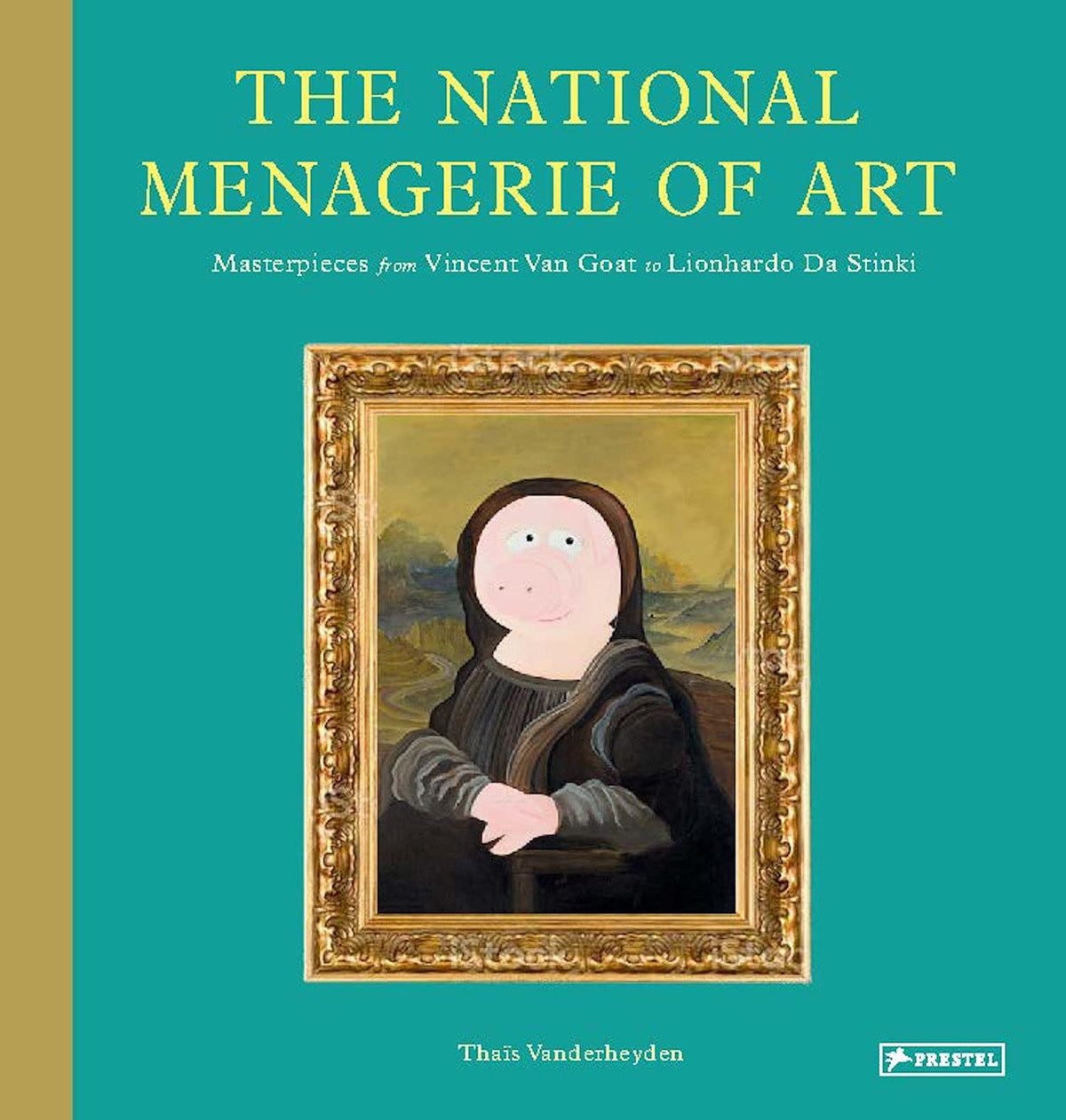 The National Menagerie of Art - Masterpieces from Vincent Van Goat to Lionhardo Da Stinki
