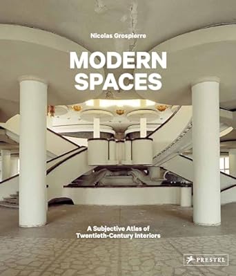 Modern Spaces - A Subjective Atlas of 20th-Century Interiors