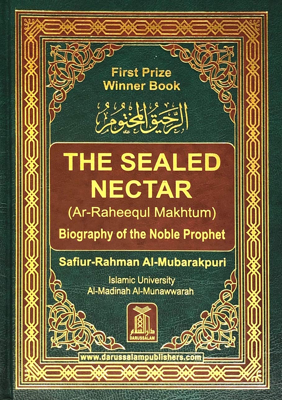 The Sealed Nectar (Ar-raheequl Makhtum) Biography of the Noble Prophet