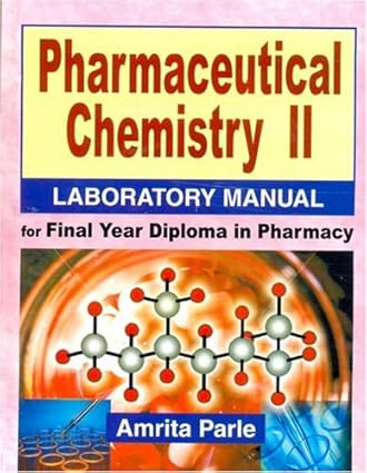 Pharmaceutical Chemistry II: Laboratory Manual for Final Year Diploma in Pharmacy