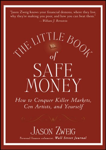 The Little Book of Safe Money: How to Conquer Killer Markets, Con Artists, and Yourself: 4 (Little Books. Big Profits)