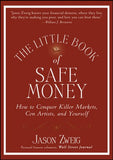 The Little Book of Safe Money: How to Conquer Killer Markets, Con Artists, and Yourself: 4 (Little Books. Big Profits)