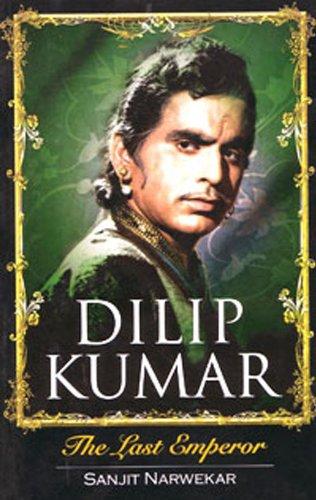 Dilip Kumar: The Last Emperor By Narwekar, Sanjit (2004)
