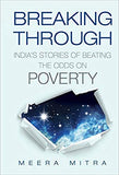 Breaking Through : Indias Stories of Beating the Odds on Poverty -