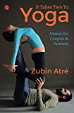 It Takes Two To Yoga: Asanas For Couples and Partners