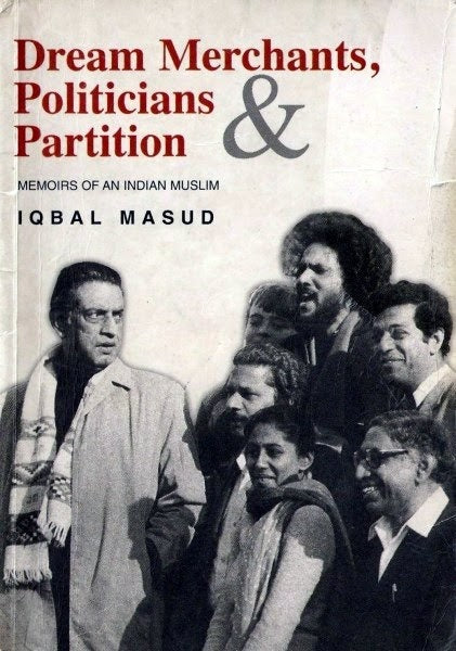 Dream Merchants, Politicians, and Partition - Memoirs of an Indian Muslim