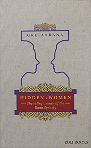 Hidden Women - The Ruling Women of the Rana Dynasty
