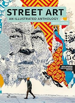 Street Art An Illustrated Anthology