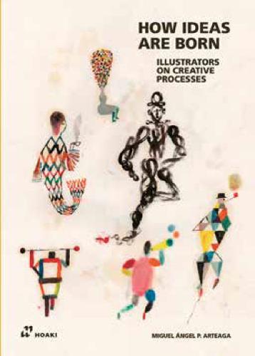How Ideas Are Born - Illustrators on Creative Processes