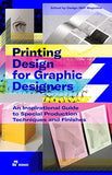 Printing Design for Graphic Designers - An Inspirational Guide to Special Production Techniques and Finishes