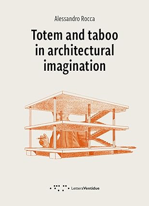 Totem and Taboo in Architectural Imagination