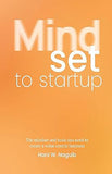 Mindset to Startup - The Mindset and Tools You Need to Create a Value-Centric Business