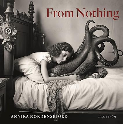Annika Nordenskiöld: From Nothing