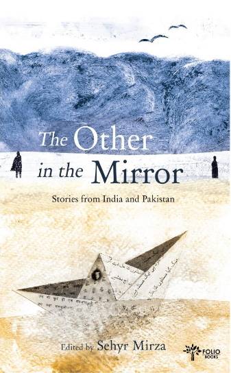 The Other In The Mirror Stories from India and Pakistan