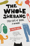 The Whole Shebang: Sticky Bits of Being a Woman