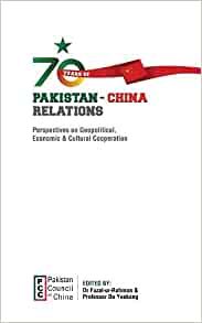 70 YEARS OF PAKISTAN-CHINA RELATIONS - Perspectives on Geopolitical, Economic and Cultural Cooperation