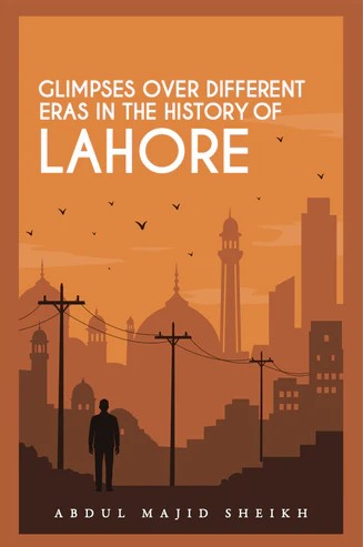 Glimpses over Different Eras in the History of Lahore
