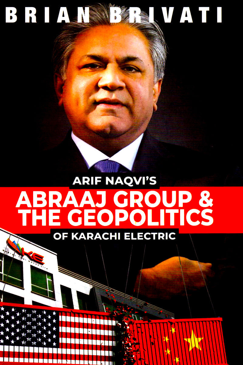 Arif Naqvi's Abraaj Group and The Geopolitics Of Karachi Electric
