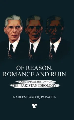 Of Reason Romance and Ruin a Conceptual History Of the Pakistan Ideology