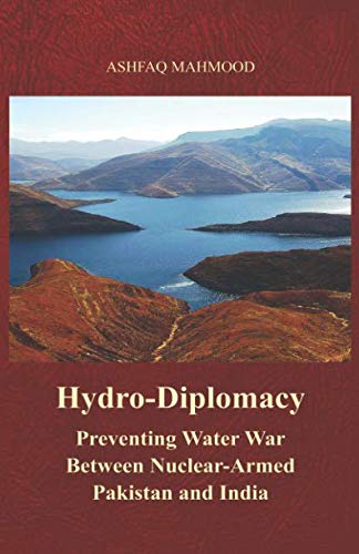 Hydro-Diplomacy: Preventing Water War Between Nuclear-Armed Pakistan and India - Paperback