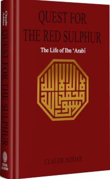 Quest for the Red Sulphur the Life of Ibn Arabi